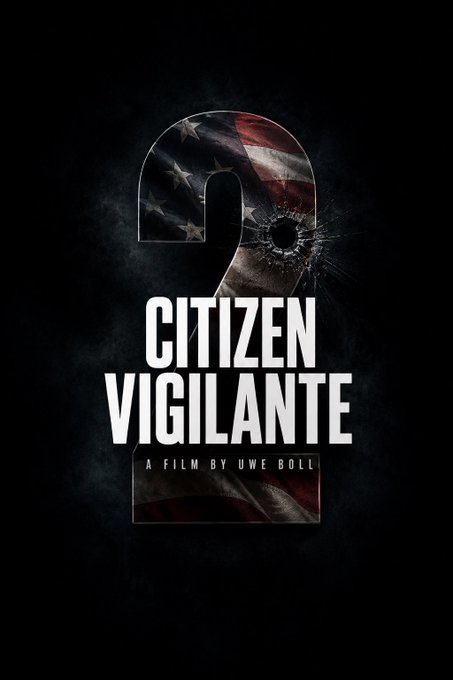 Movie poster for 'CITIZEN VIGILANTE' with 'A FILM BY UWE BOLL' featuring a bullet hole over an American flag design.