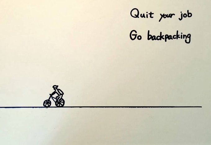 A lone cyclist pedals along a long, empty horizon beneath handwritten text reading "Quit your job, Go backpacking." The minimalist sketch visually echoes the post's message—urging viewers to abandon career-driven security and embrace freedom and adventure now, rather than postponing travel until retirement.