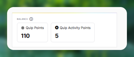 A balance screen displays 'Quip Points' at 110 and 'Quip Activity Points' at 5.