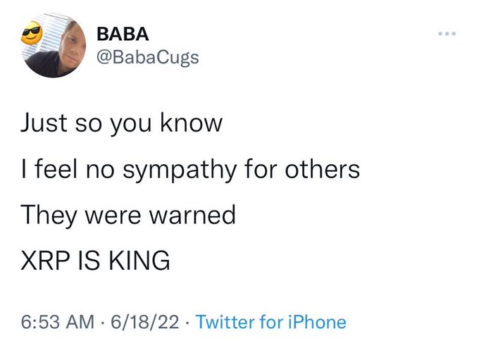 Screenshot of a tweet from user @BabaCugs reading: 'Just so you know I feel no sympathy for others They were warned XRP IS KING' dated 6/18/22.