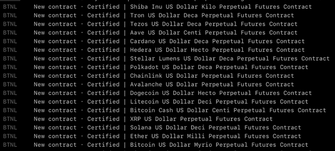 A terminal log from BTNL (Bitnomial) listing newly certified perpetual futures contracts including Shiba Inu, Tron, Tezos, Aave, Cardano, Hedera, Stellar, Polkadot, Chainlink, Avalanche, Dogecoin, Litecoin, Bitcoin Cash, XRP, Solana, Ether, and Bitcoin against various USD denominations.