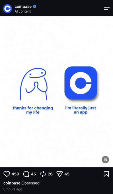 An Instagram post from Coinbase's verified account features a side-by-side comparison meme showing a happy praying figure captioned "thanks for changing my life" next to the Coinbase app icon captioned "i'm literally just an app," satirizing user gratitude with 459 likes and 45 comments posted 6 hours ago, in line with a commenter's "hey nice post coinbase!" remark.