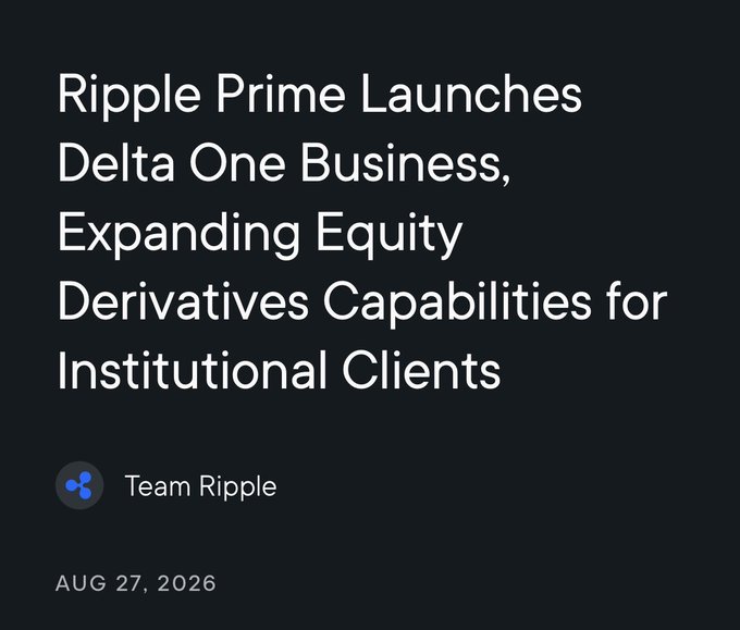 Article announcement reading 'Ripple Prime Launches Delta One Business, Expanding Equity Derivatives Capabilities for Institutional Clients' by Team Ripple, dated AUG 27, 2026.