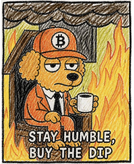 A humorous crayon drawing shows a sad dog in an orange Bitcoin cap and suit holding a mug amid flames, captioned 'STAY HUMBLE, BUY THE DIP'.