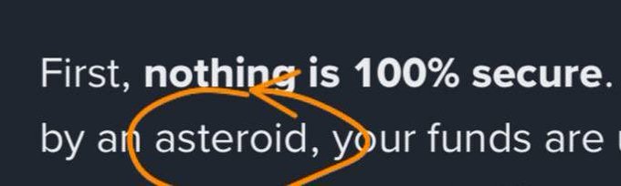 A dark blue graphic with white text stating 'First, nothing is 100% secure... by an asteroid, your funds are...' with an orange arrow circling 'nothing'.