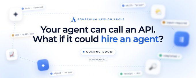 A promotional graphic for Arcus Network with the text 'Your agent can call an API. What if it could hire an agent? COMING SOON' at arcusnetwork.co.