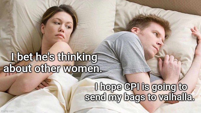 A meme showing a couple in bed facing away from each other; the woman's text reads 'I bet he's thinking about other women' while the man's reads 'I hope CPI is going to send my bags to valhalla.'