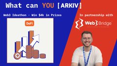 A promotional graphic for a Web3 education and ideation event asks 'What can YOU [ARKIV]?' and features text about 'Web3 Ideathon - Win $4k in Prizes', alongside a photo of a presenter from 'Web3 Bridge'.