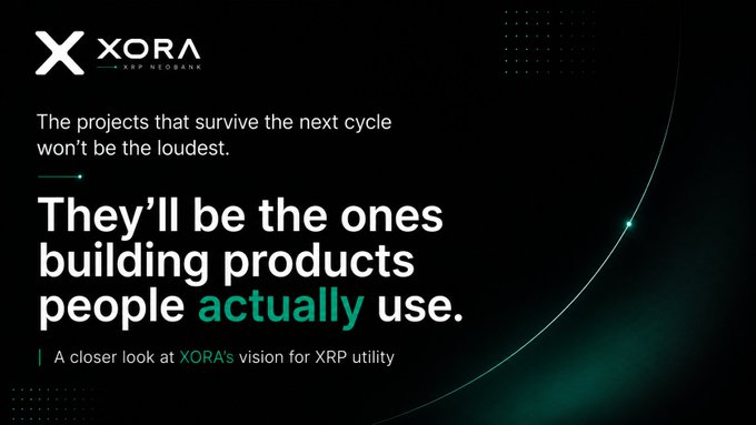 A promotional banner for XORA (XRP NEOBANK) with the quote: "The projects that survive the next cycle won't be the loudest. They'll be the ones building products people actually use."