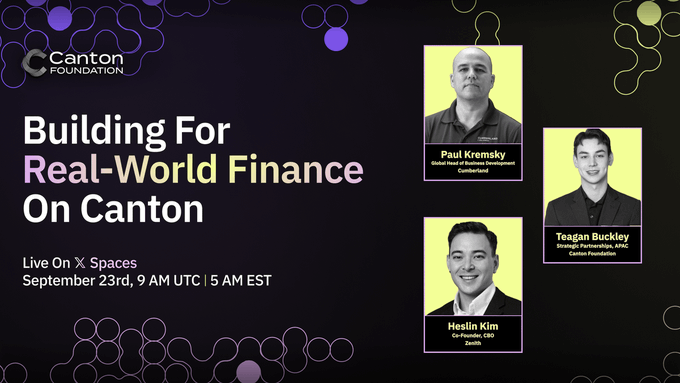 A promotional graphic for a Canton Foundation live event titled "Building For Real-World Finance On Canton," scheduled for September 23rd at 9 AM UTC / 5 AM EST on X Spaces, featuring speakers Paul Kremsky (Global Head of Business Development, Cumberland), Teagan Buckley (Strategic Partnerships, APAC, Canton Foundation), and Heslin Kim (Co-Founder, CBO, Zashin), aligning with the post about ecosystem voices discussing what's live on the Canton network.