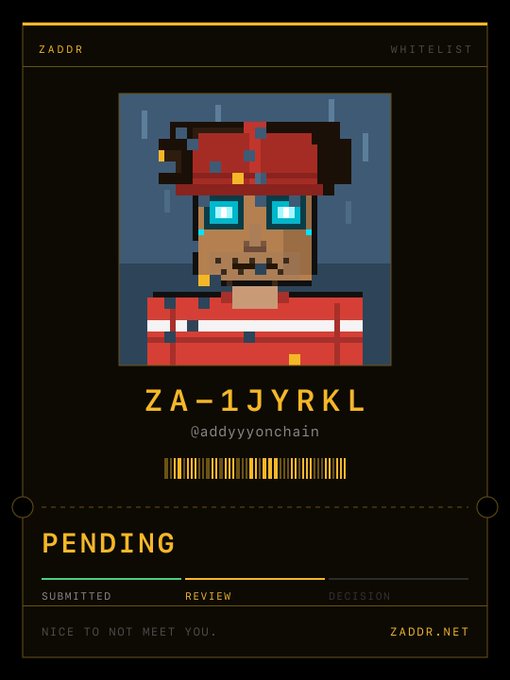 A pixel-art style whitelist application card from ZADDR displays the ID "ZA-1JYRKL" for user @addyyyonchain, with a status of "PENDING" showing progression at the "REVIEW" stage alongside the tagline "NICE TO NOT MEET YOU." The card visually represents the author's hopeful wait for approval on the ZADDR whitelist that their post discusses, capturing the anticipation shared by many applicants.