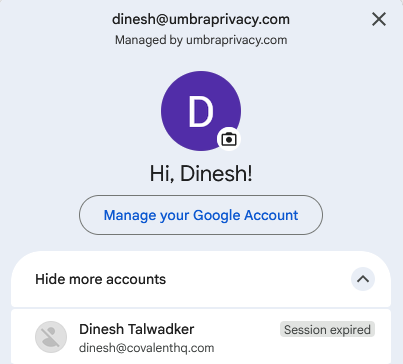 A Google account selector window showing "dinesh@umbraprivatecy.com" (managed by umbraprivatecy.com) as the primary account with a greeting "Hi, Dinesh!" and a secondary "Session expired" account for "Dinesh Talwadker" (dinesh@covalenthq.com), reflecting the author's recent move into the privacy space by joining UmbraPrivacy.