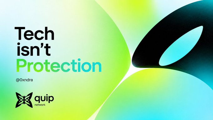 A graphic design with a green and yellow gradient background featuring the text "Tech isn't Protection" by @0xndra for quip network, alongside a stylized black abstract shape.
