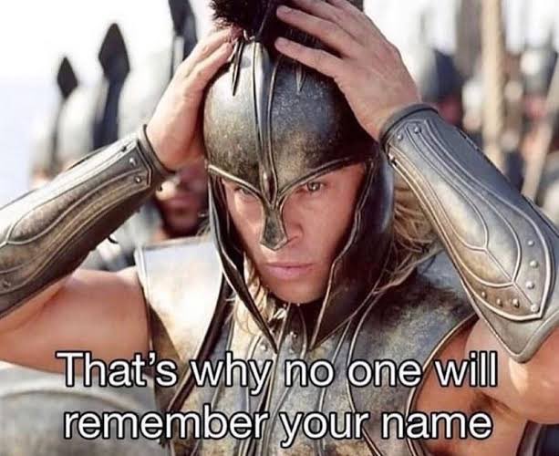 A Spartan warrior from the movie *300* adjusts his helmet while text reads "That's why no one will remember your name," illustrating how chasing fame or wealth through risky gambles leads to being forgotten when the gains vanish.
