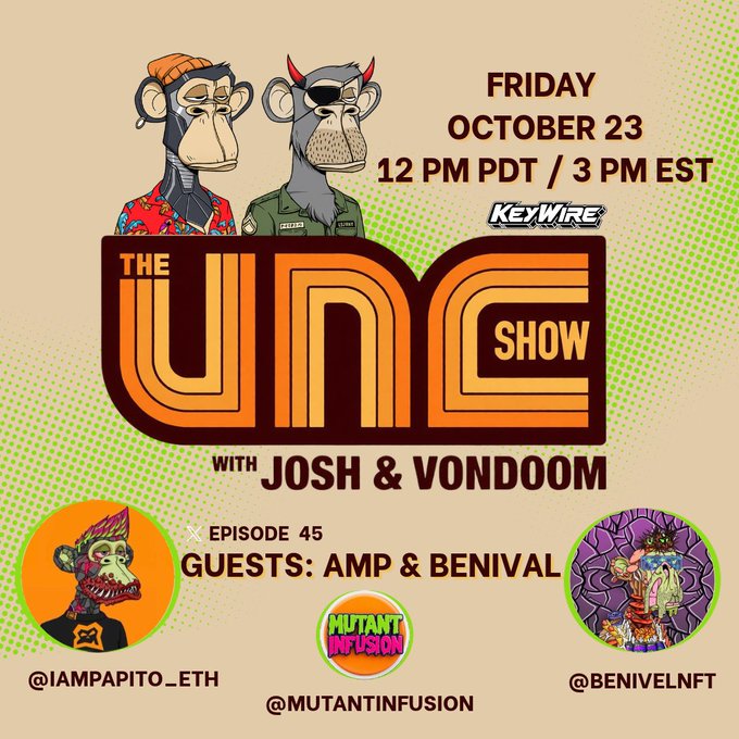 A beige-and-orange promotional poster advertises “THE UNC SHOW” with “JOSH & VONDOOM,” episode 45, guests “AMP & BENIVAL,” and “FRIDAY OCTOBER 23 12 PM PDT / 3 PM EST,” alongside social handles “@IAMPAPITO_ETH,” “@MUTANTINFUSION,” and “@BENIVALNFT.”