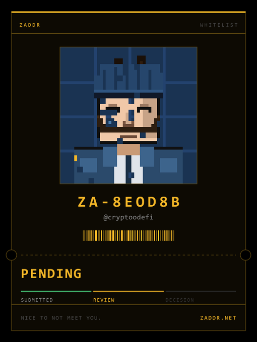 A pixel art NFT profile card on a black background displays 'ZADDR WHITELIST' at the top, with a character portrait, the ID 'ZA-8E0D8B', handle '@cryptodefi', a barcode, and a 'PENDING' status with 'SUBMITTED', 'REVIEW', and 'DECISION' stages. The bottom text reads 'NICE TO NOT MEET YOU' and 'ZADDR.NET'.