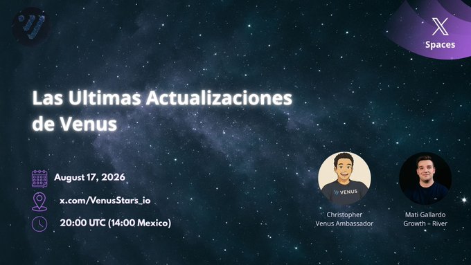 An X Spaces announcement for 'Las Ultimas Actualizaciones de Venus' on August 17, 2026, hosted by Christopher (Venus Ambassador) and Mati Gallardo (Growth - River).