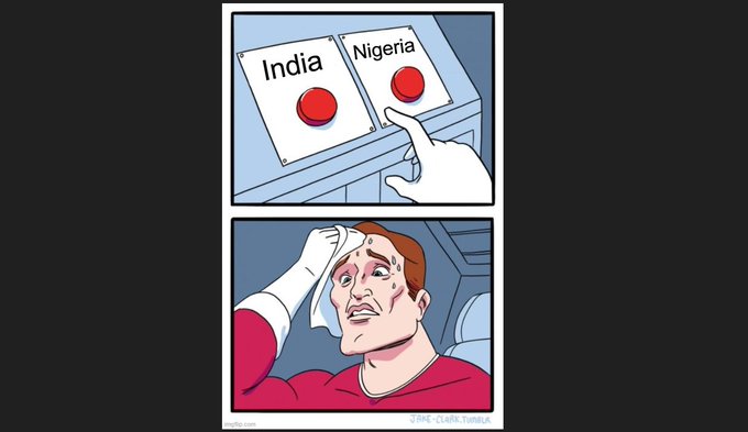 A two-panel meme illustration shows a hand choosing the "Nigeria" button instead of "India," followed by a sweating, nervous-looking man wiping his forehead, implying regret over the decision.