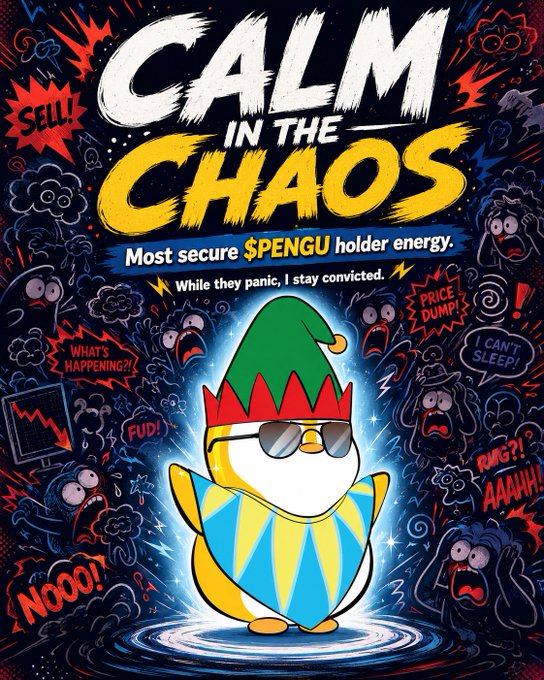 A vibrant, chaotic illustration featuring a penguin wearing sunglasses and an elf hat, with bold text reading 'CALM IN THE CHAOS' and 'Most secure $PENGU holder energy.'