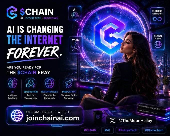 A futuristic promotional graphic for $CHAIN featuring a woman gazing at a glowing hexagonal "C" logo against a cyberpunk cityscape, with text declaring "AI is changing the internet forever" and highlighting features like AI Intelligent Solutions, Blockchain transparency, Decentralization, and Innovation. The ad directs viewers to the presale site joinchainai.com and aligns with the post's call to embrace the $CHAIN era with hashtags #CHAIN, #AI, #FutureTech, and #Blockchain.