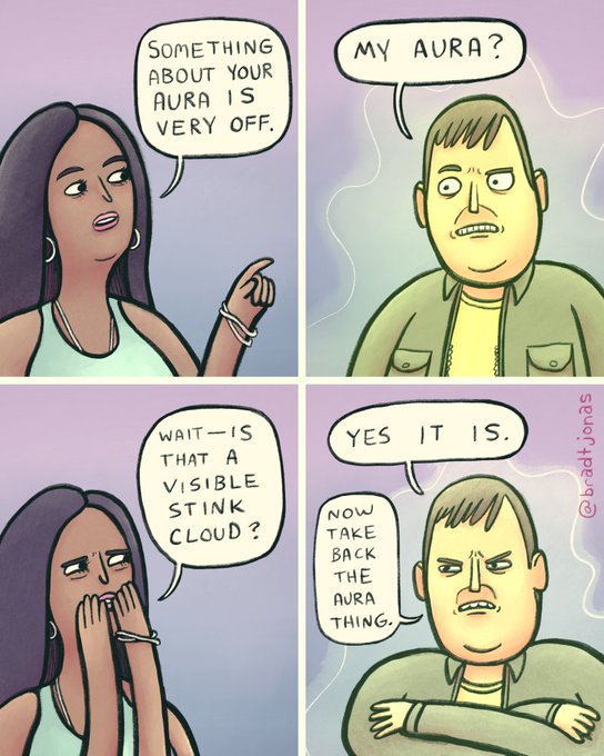 A four-panel comic by Bradd Jones where a woman tells a man his 'aura is very off,' he responds 'MY AURA?', she asks if it's a visible stink cloud, and he angrily tells her to take back the aura comment.