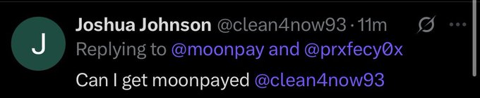 A Twitter/X reply by Joshua Johnson (@clean4now93) responding to @moonpay and @prxfecy0x, saying 'Can I get moonpayed @clean4now93'.