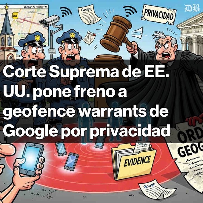 A Spanish-language cartoon illustration with the headline 'Corte Suprema de EE.UU. pone freno a geofence warrants de Google por privacidad', depicting police, a judge with a gavel, and smartphones.