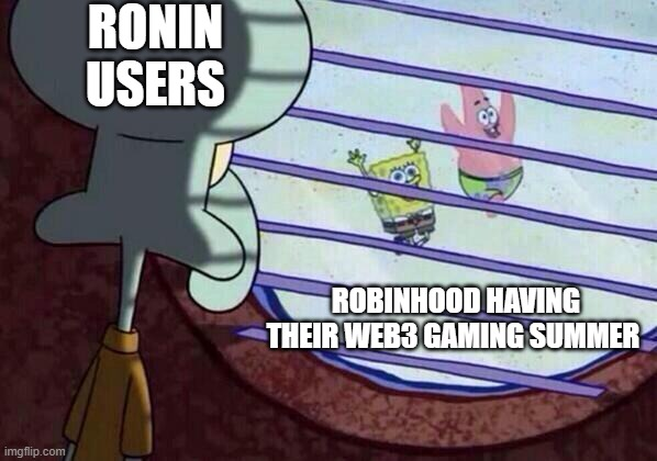A SpongeBob SquarePants meme showing Squidward looking through window blinds at SpongeBob and Patrick, with text reading 'RONIN USERS' over Squidward and 'ROBINHOOD HAVING THEIR WEB3 GAMING SUMMER' over the duo outside.