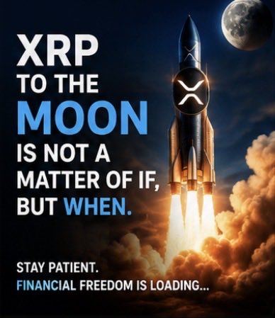 A promotional XRP graphic features a rocket emblazoned with the XRP logo launching toward the moon, accompanied by bold text declaring "XRP TO THE MOON IS NOT A MATTER OF IF, BUT WHEN. STAY PATIENT. FINANCIAL FREEDOM IS LOADING…" — visually reinforcing the post's optimistic message of impending price growth and financial success for XRP holders.