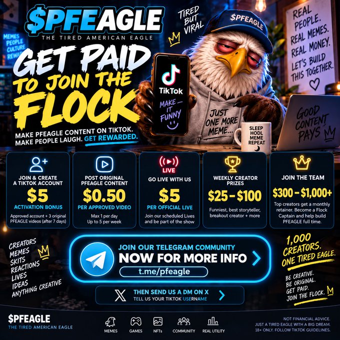 A promotional graphic for "$PFEAGLE - The Tired American Eagle" features a weary eagle mascot holding a phone displaying TikTok, with text reading "GET PAID TO JOIN THE FLOCK" and offering creator rewards including a $5 activation bonus, $0.50 per approved video, $5 per official live, weekly prizes of $25-$100, and monthly retainers of $300-$1,000+. The flyer directs viewers to join the Telegram community at t.me/pfeagle for content creation opportunities, aligning with the post's excitement about new ways for creators to get involved.