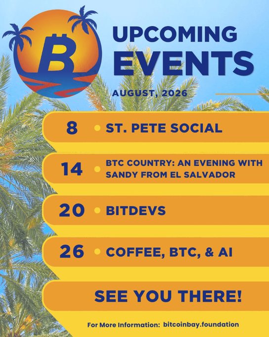 A promotional flyer for 'Bitcoin Bay' upcoming events in August 2026, listing dates such as '8 ST. PETE SOCIAL' and '14 BTC COUNTRY: AN EVENING WITH SANDY FROM EL SALVADOR'.