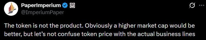 A tweet from PaperImperium (@ImperiumPaper) that reads: 'The token is not the product. Obviously a higher market cap would be better, but let's not confuse token price with the actual business lines'.