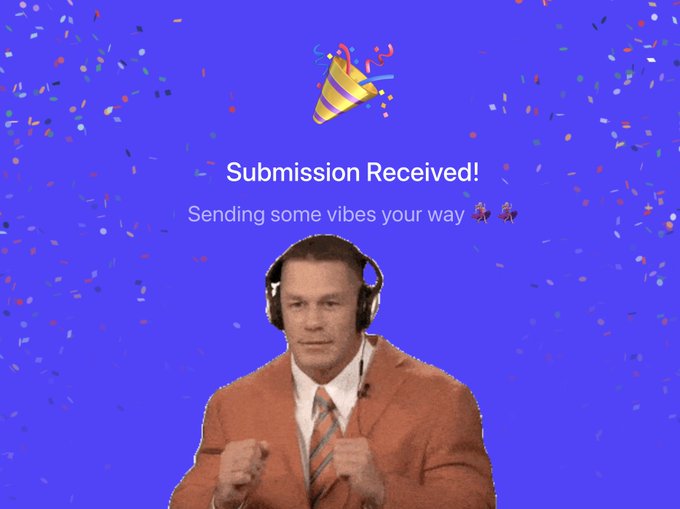 A celebratory graphic on a blue background with confetti shows a party popper emoji and the text 'Submission Received! Sending some vibes your way' above a cutout of a man in an orange suit with headphones.
