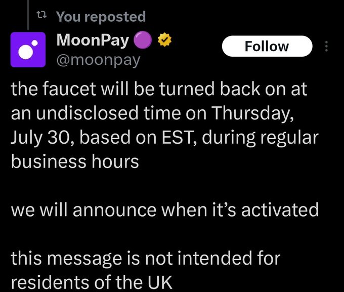 A reposted tweet from MoonPay (@moonpay) stating: 'the faucet will be turned back on at an undisclosed time on Thursday, July 30, based on EST, during regular business hours'.
