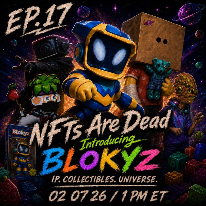 Vibrant promotional graphic featuring cartoon astronaut characters, a pixelated figure, and a creature with tentacle eyes against a cosmic purple galaxy background, with bold text reading "EP.17 NFTs Are Dead Introducing BLOKYZ IP. COLLECTIBLES. UNIVERSE. 02 07 26 / 1 PM ET" — matching the post's announcement of Episode 17 introducing the Blokyz IP NFT collection.