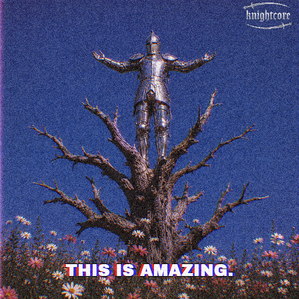 An AI-generated artwork of a knight in full silver armor standing triumphantly atop a bare twisted tree with arms outstretched, surrounded by wildflowers, with text 'THIS IS AMAZING.' and 'knightcore' branding in the corner.