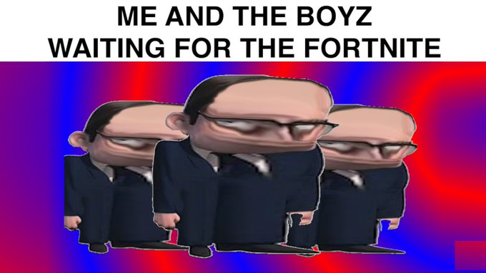 A meme featuring three cartoon men in suits with serious expressions against a red and blue background, captioned 'ME AND THE BOYZ WAITING FOR THE FORTNITE'.