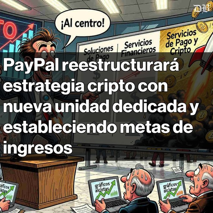 A Spanish-language cartoon meme about PayPal restructuring its crypto strategy, with text 'PayPal reestructurará estrategia cripto con nueva unidad dedicada y estableciendo metas de ingresos' showing a manic presenter and businessmen reviewing charts.