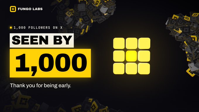 A Fungo Labs promotional graphic celebrates reaching 1,000 followers on X, featuring the text 'SEEN BY 1,000' and 'Thank you for being early.' alongside a yellow grid logo on a dark background.