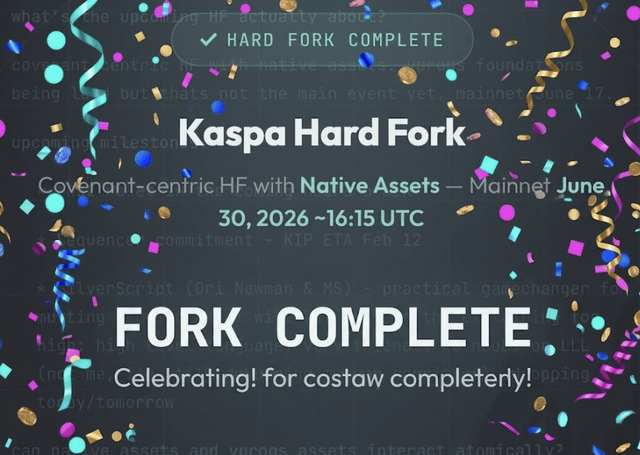 Kaspa Hard Fork announcement with confetti graphics declaring 'FORK COMPLETE' and noting the covenant-centric HF with Native Assets mainnet date of June 30, 2026.