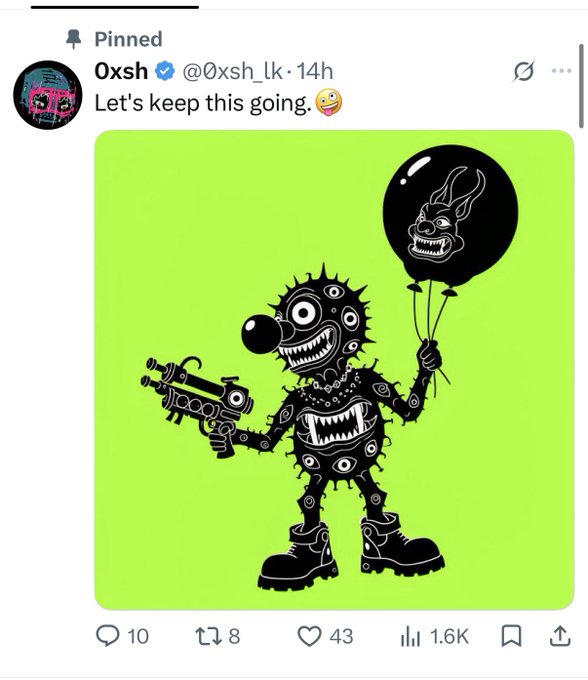 A screenshot of a pinned tweet by Oxsh (@0xsh_lk) saying 'Let's keep this going 😜', displaying a creepy black monster illustration holding a balloon and a gun on a neon green background.