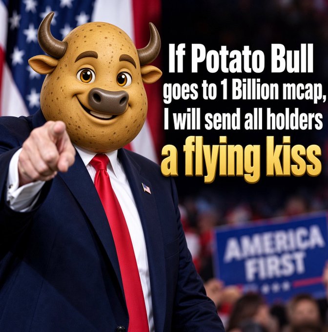 A meme shows a figure with a potato bull head in a suit pointing forward, with text reading 'If Potato Bull goes to 1 Billion mcap, I will send all holders a flying kiss' against an 'AMERICA FIRST' rally background.