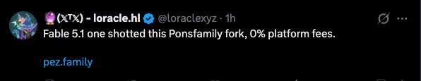 A social media post from user @loraclexyz reads 'Fable 5.1 one shotted this Ponstsfamily fork, 0% platform fees,' above the text 'pez.family'.