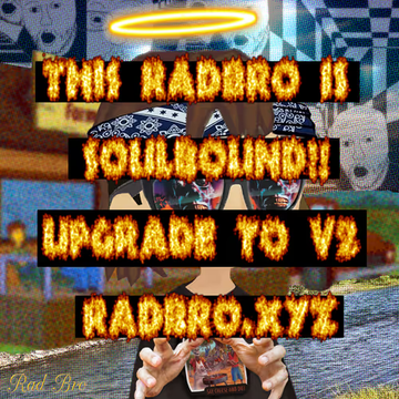 A fiery promotional graphic with flame-text reading 'THIS RADBRO IS SOULBOUND!! UPGRADE TO V2 RADBRO.XYZ' over a Roblox avatar with a halo.