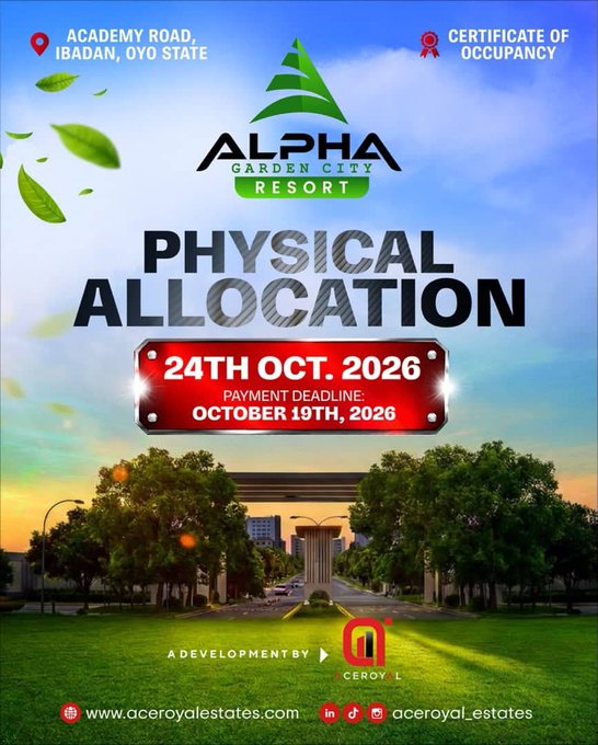 A promotional flyer for "ALPHA GARDEN CITY RESORT" announcing a "PHYSICAL ALLOCATION" event on 24th Oct. 2026 in Ibadan, Oyo State, with payment deadline October 19th, 2026, by Aceroyal Estates.