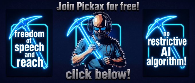 A promotional banner for "Pickax" featuring a bearded man in headphones holding a glowing blue neon pickaxe, flanked by text reading "freedom of speech and reach" and "no restrictive AI algorithm!", with "Join Pickax for free!" above and "click below!" beneath.