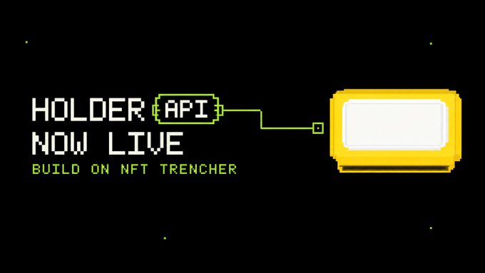 A pixel-art style announcement reads "HOLDER API NOW LIVE - BUILD ON NFT TRENCHER" with a yellow computer terminal graphic connected by a green line to the API chip icon.