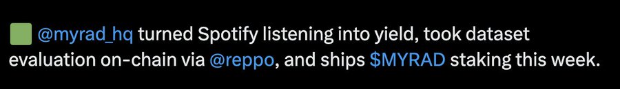A black screenshot with white text reading: "🟩 @myrad_hq turned Spotify listening into yield, took dataset evaluation on-chain via @reppo, and ships $MYRAD staking this week."