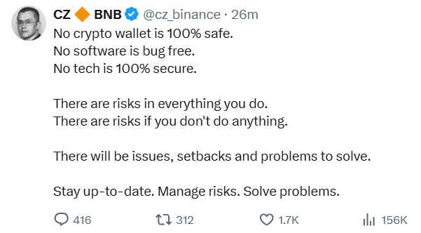 A CZ Binance post reads: “No crypto wallet is 100% safe. No software is bug free. No tech is 100% secure.” It continues with advice to accept risks, manage them, stay up to date, and solve problems, showing engagement counts including 416 replies, 312 reposts, 1.7K likes, and 156K views.