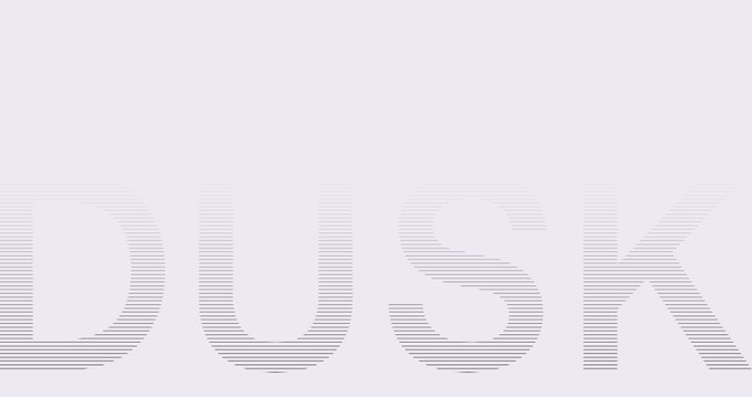 A minimalist gray background displays the word 'DUSK' in large, faintly lined letters.